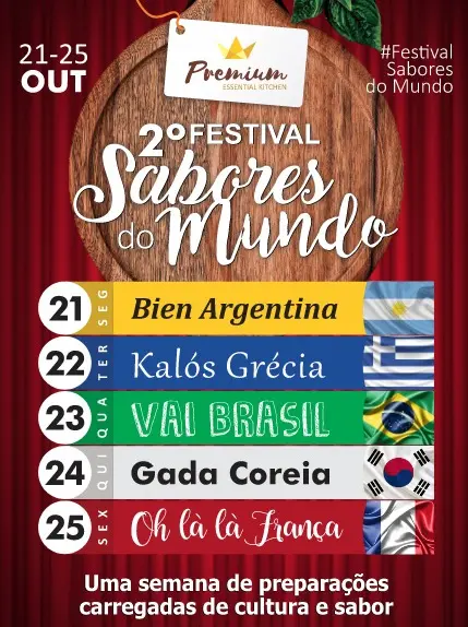 Cartaz de lançamento de um festival gastronomico de nome Sabores do Mundo da empresa Premium Essential Kitchen com um banner com as bandeiras de cinco países representados (Argentina, Brasil, França, Coréia do Sul e Grécia), se trata de uma imagem de uma tábua de madeira usada para pegar a pizza de dentro do forno a lenha, com letreiros garrafais do nomne do festival "2º Restival Sabores do Mundo" com a data 21 a 25 de outubro